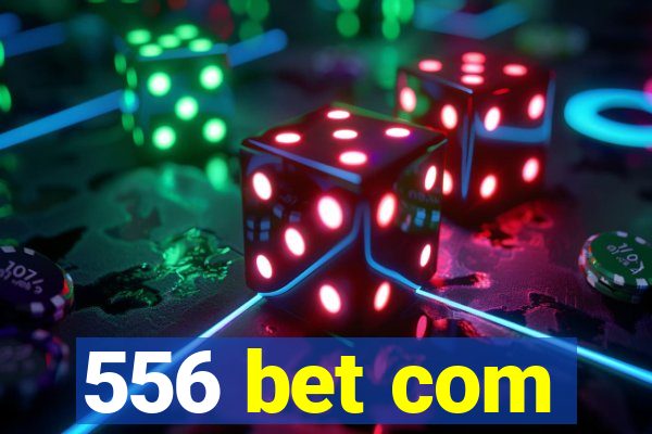 556 bet com